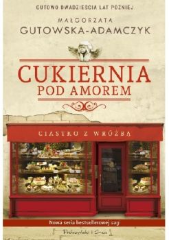 Gutowska-Adamczyk M.: "Cukiernia pod Amorem" seria 2