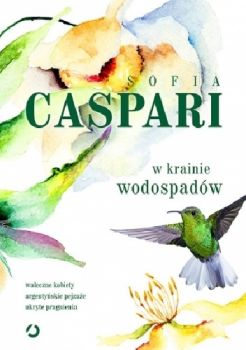 Caspari S.: "W krainie kolibrów"